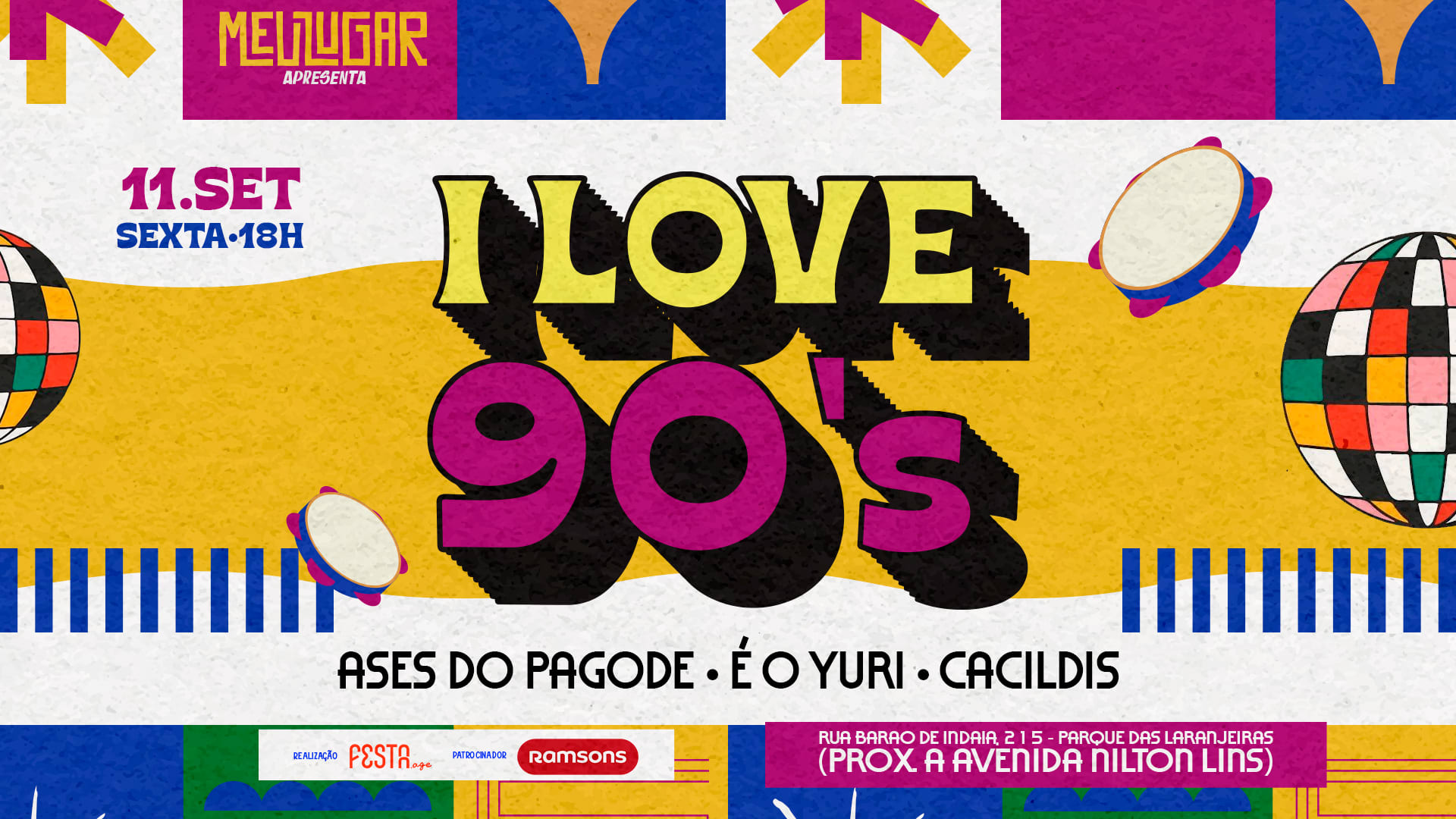 Arte do evento Meu Lugar I Love 90 com as atrações Ases do Pagode, É o Yuri e Cacildis